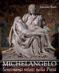 Michelangelo - sentimenti velati della pieta' 