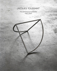 Jacques toussaint tra estetica e funzione 1983-2023 