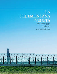 Pedemontana veneta tra paesaggi turismo e manifatture 