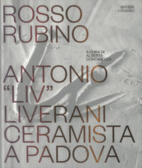 Rosso rubino - antonio liv liverani ceramista a padova 