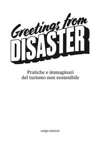 Greetings from disaster ! pratiche e immaginari del turismo non sostenibile 