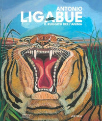 Antonio ligabue il ruggito dell'anima 