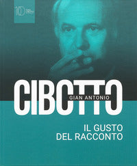 Gian antonio cibotto - il gusto del racconto 