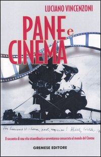 Pane e cinema - il racconto di una vita straordinaria e avventurosa 