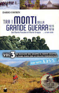 Tra i monti della grande guerra 1915 - 1918 - 3 dal monte pasubio al monte grappa 