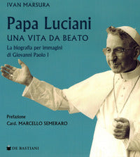 Papa luciani - vita da beato 