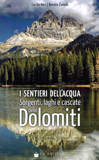 Sentieri dell'acqua - sorgenti laghi e cascate delle dolomiti 