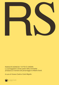 Rs rodolfo sonego - tutto e' cinema. lo sceneggiatore veneto padre della commedia all'italiana e 