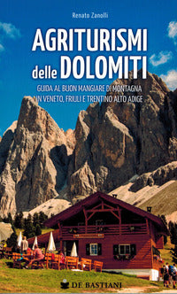 Agriturismi delle dolomiti - guida al buon mangiare di montagna in veneto friuli e trentino 