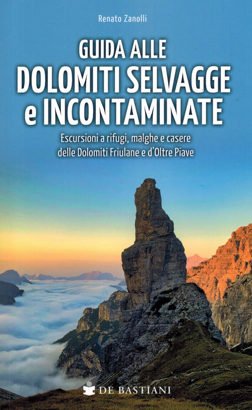 Guida alle dolomiti selvagge e incontaminate - escursioni a rifugi malghe e casere delle dolomiti 
