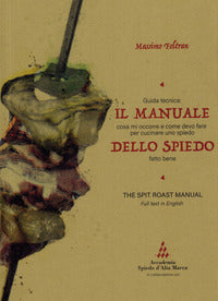 Manuale dello spiedo - guida tecnica cosa mi occorre e come devo fare per cucinare uno spiedo fatto 