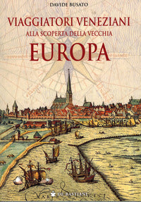 Viaggiatori veneziani alla scoperta della vecchia europa 
