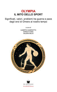 Olympia - il mito dello sport significati valori problemi tra guerra e pace dagli eroi di omero 