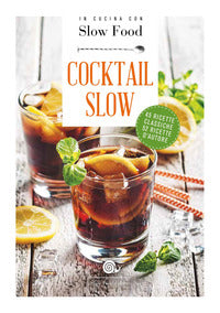 Cocktail slow - 45 ricette classiche 52 ricette d'autore 