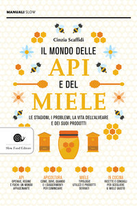 Mondo delle api e del miele - le stagioni i problemi la vita dell'alveare e dei suoi prodotti 