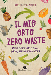 Mio orto zero waste - come ridare vita a cime gambi semi e altro ancora 