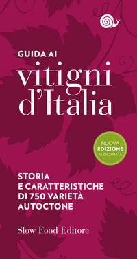 Guida ai vitigni d'italia - storia caratteristiche di 750 varieta' autoctone 