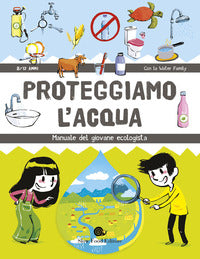 Proteggiamo l'acqua - manuale del giovane ecologista 