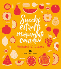 Succhi estratti marmellate conserve - frutta per tutto l'anno 