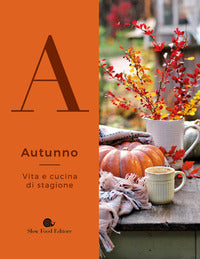 Autunno - vita e cucina di stagione 