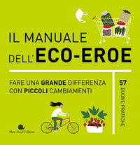 Manuale dell'ecoeroe - fare una grande differenza con piccoli cambiamenti 