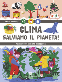 Clima salviamo il pianeta ! - manuale del giovane ecologista 