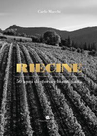 Riecine - 50 anni di storia chiantigiana 