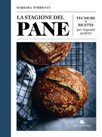 Stagione del pane - tecniche e ricette per impasti perfetti 