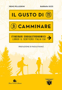 Gusto di camminare - itinerari enogastronomici lungo il sentiero italia cai 