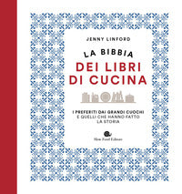 Bibbia dei libri di cucina - i preferiti dai grandi cuochi e quelli che hanno fatto la storia 