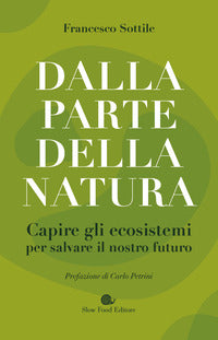 Dalla parte della natura - capire gli ecosistemi per salvare il nostro futuro 