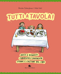 Tutti a tavola ! gusti e disgusti curiosita' e diversita' storie e culture del cibo 