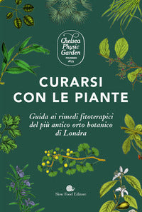 Curarsi con le piante - giuda ai rimendi fitoterapici del piu' antico orto botanico di londra 