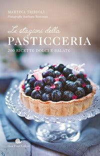 Stagioni della pasticceria 200 ricette dolci e salate 