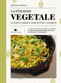 Stagione vegetale - cucina green per tutti i giorni 