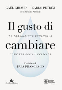 Gusto di cambiare - la transizione ecologia come via per la felicita' 