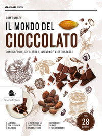 Mondo del cioccolato - conoscerlo sceglierlo imparare a degustarlo 