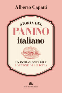 Storia del panino italiano - un intramontabile boccone di felicita' 