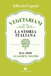 Vegetariani - la storia italiana dal 1900 ai giorni nostri 