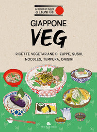 Giappone veg - ricette vegetariane di zuppe sushi noodles tempura onigiri 