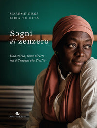 Sogni di zenzero - una storia tante ricette tra il senegal e la sicilia 