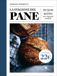 Stagione del pane - tecniche e ricette per impasti perfetti 