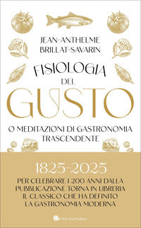 Fisiologia del gusto o meditazioni di gastronomia trascendente 