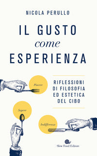 Gusto come esperienza - riflessioni di filosofia ed estetica del cibo 