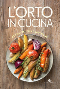 Orto in cucina - 430 piatti della tradizione 