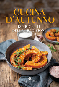 Cucina d'autunno - 180 ricette della tradizione 