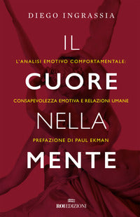 Cuore nella mente - l'analisi emotivo comportamentale consapevolezza emotiva e relazioni umane 