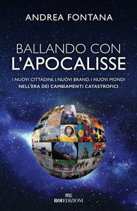 Ballando con l'apocalisse - i nuovi cittadini i nuovi brand i nuovi mondi 