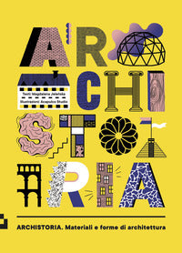 Archistoria - materiali e forme di architettura 