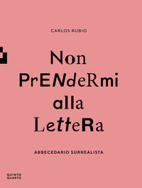 Non prendermi alla lettera - abbecedario surrealista 